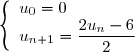 \left\lbrace\begin{array}l u_0 = 0 \\ u_{n+1} = \dfrac{2u_n - 6}{2}\end{array}